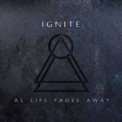 As Life Fades Away : Ignite the Fire